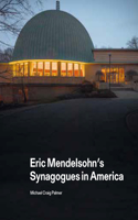 Eric Mendelsohn’s Synagogues in America