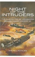 Night of the Intruders: the Slaughter of Homeward Bound Usaaf Mission 311