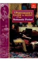 A Performer's Guide to Music of the Romantic Period