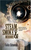 Steam, Smoke & Mirrors: From the Secret Journals of Professor Artemus More PhD