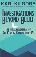 Investigations Beyond Belief