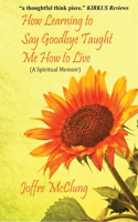 How Learning to Say Goodbye Taught Me How to Live