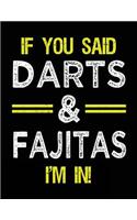 If You Said Darts & Fajitas I'm In: Blank Sketch, Draw and Doodle Book