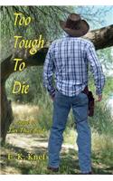 Too Tough To Die