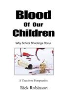 Blood of Our Children Why School Shootings Occur