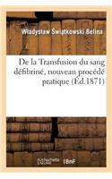de la Transfusion Du Sang Défibriné, Nouveau Procédé Pratique