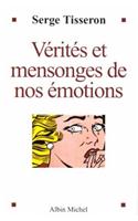 Verites Et Mensonges de Nos Emotions