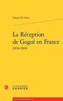 La Reception de Gogol En France (1838-2009)