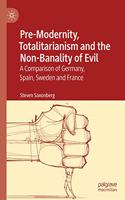 Pre-Modernity, Totalitarianism and the Non-Banality of Evil