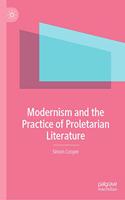 Modernism and the Practice of Proletarian Literature