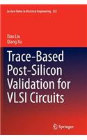 Trace-Based Post-Silicon Validation for VLSI Circuits