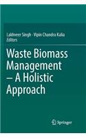 Waste Biomass Management - A Holistic Approach