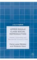 Upper Middle Class Social Reproduction