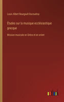 Études sur la musique ecclésiastique grecque