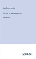 End of Her Honeymoon: in large print