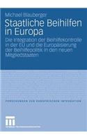 Staatliche Beihilfen in Europa: Die Integration der Beihilfekontrolle in der EU und die Europäisierung der Beihilfepolitik in den neuen Mitgliedstaaten(22 Forschungen zur Europäischen Integration)