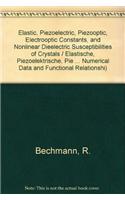 Elastic, Piezoelectric, Piezooptic, Electrooptic Constants, and Nonlinear Dieelectric Susceptibilities of Crystals / Elastische, Piezoelektrische, Piezooptische, Elektrooptische Konstanten Und Nichtlineare Dielektrische Suszeptibilitatenvon Kristal