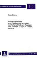 Ethnische Identitaet und Erziehungserfahrungen der Tohono O'odham (Papago) und Yoemem (Yaqui) in Tucson, Arizona