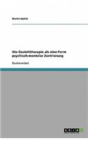 Die Gestalttherapie als eine Form psychisch-mentaler Zentrierung