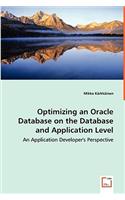 Optimizing an Oracle Database on the Database and Application Level - An Application Developer's Perspective