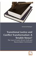 Transitional Justice and Conflict Transformation: A Tenable Nexus?(English)
