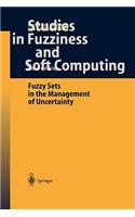 Fuzzy Sets in the Management of Uncertainty