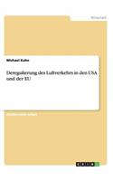 Deregulierung des Luftverkehrs in den USA und der EU: (German)