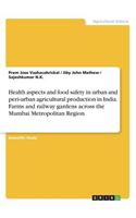 Health aspects and food safety in urban and peri-urban agricultural production in India. Farms and railway gardens across the Mumbai Metropolitan Region