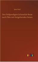 Des Feldpredigers Schmelzle Reise nach Flätz mit fortgehenden Noten