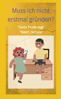 Muss ich nicht erstmal gründen!?!: Tante Trude sagt "Nein", Schatz!
