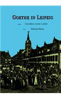 Goethe in Leipzig: Goethes erste Liebe