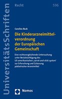 Die Kinderarzneimittelverordnung Der Europaischen Gemeinschaft: Eine Rechtsvergleichende Untersuchung Unter Berucksichtigung Des Us-Amerikanischen, Carrot-And-Stick System' Zur Erforschung Und Zulassung Padiatris(596 Nomos Universitatsschriften - Recht)