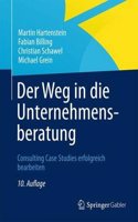 Der Weg in Die Unternehmensberatung: Consulting Case Studies Erfolgreich Bearbeiten