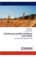 Nutritional Profile of Wheat and Maize