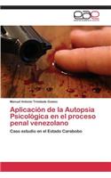 Aplicacion de La Autopsia Psicologica En El Proceso Penal Venezolano