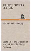 In Court and Kampong Being Tales and Sketches of Native Life in the Malay Peninsula