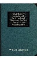 Family history-genealogical, historical and biographical-of the Simonton and related families