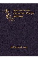 Speech on the Canadian Pacific Railway: (English)