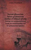 Novum glossarium latino-germanicum mediae et infimae aetatis Beiträge zur wissenschaftlichen Kunde der neulateinischen und der germanischen Sprachen