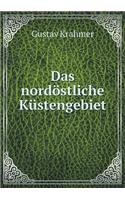 Das nordöstliche Küstengebiet: (German)