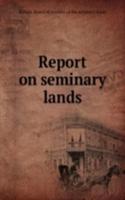 Report on seminary lands