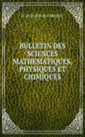 BULLETIN DES SCIENCES MATHEMATIQUES, PHYSIQUES ET CHIMIQUES