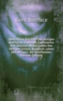 Sammtliche Schriften Des Heiligen Bonifacius: Concilien, Capitularien Und Statuten. Reden. Leben Des Heiligen Livinus. Bussbuch. Leben Des Heiligen . Als Schriftsteller (German Edition)