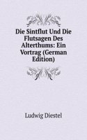 Die Sintflut Und Die Flutsagen Des Alterthums: Ein Vortrag (German Edition)