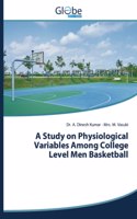Study on Physiological Variables Among College Level Men Basketball
