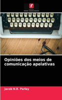 Opiniões dos meios de comunicação apelativas