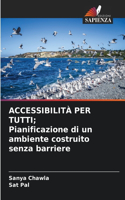 ACCESSIBILITÀ PER TUTTI; Pianificazione di un ambiente costruito senza barriere