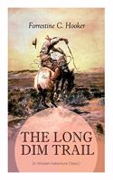 THE LONG DIM TRAIL (A Western Adventure Classic)