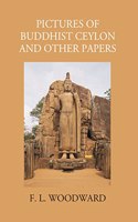 Pictures of Buddhist Ceylon and the Other Papers