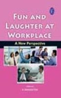Fun And Laughter At Workplace: A New Perspective